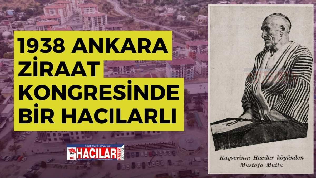 1938 ANKARA ZİRAAT KONGRESİ&rsquo;NDE BİR HACILARLI 