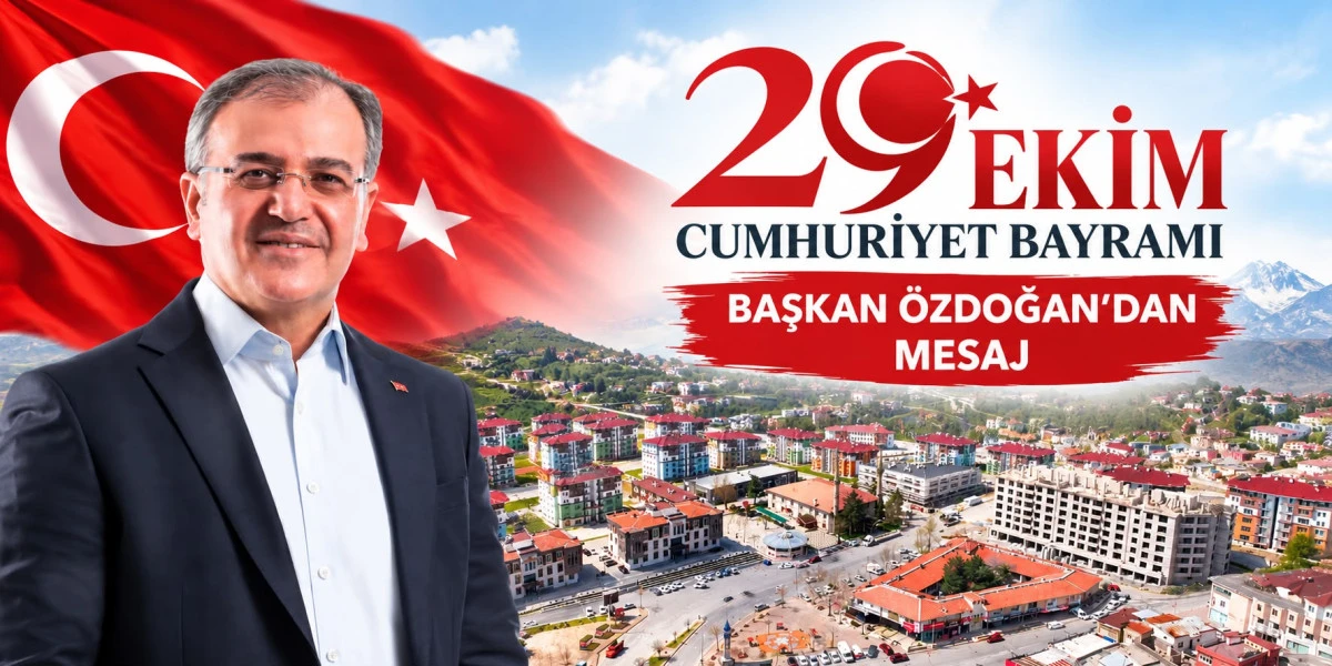 BAŞKAN &Ouml;ZDOĞAN&rsquo;DAN 29 EKİM CUMHURİYET BAYRAMI MESAJI 