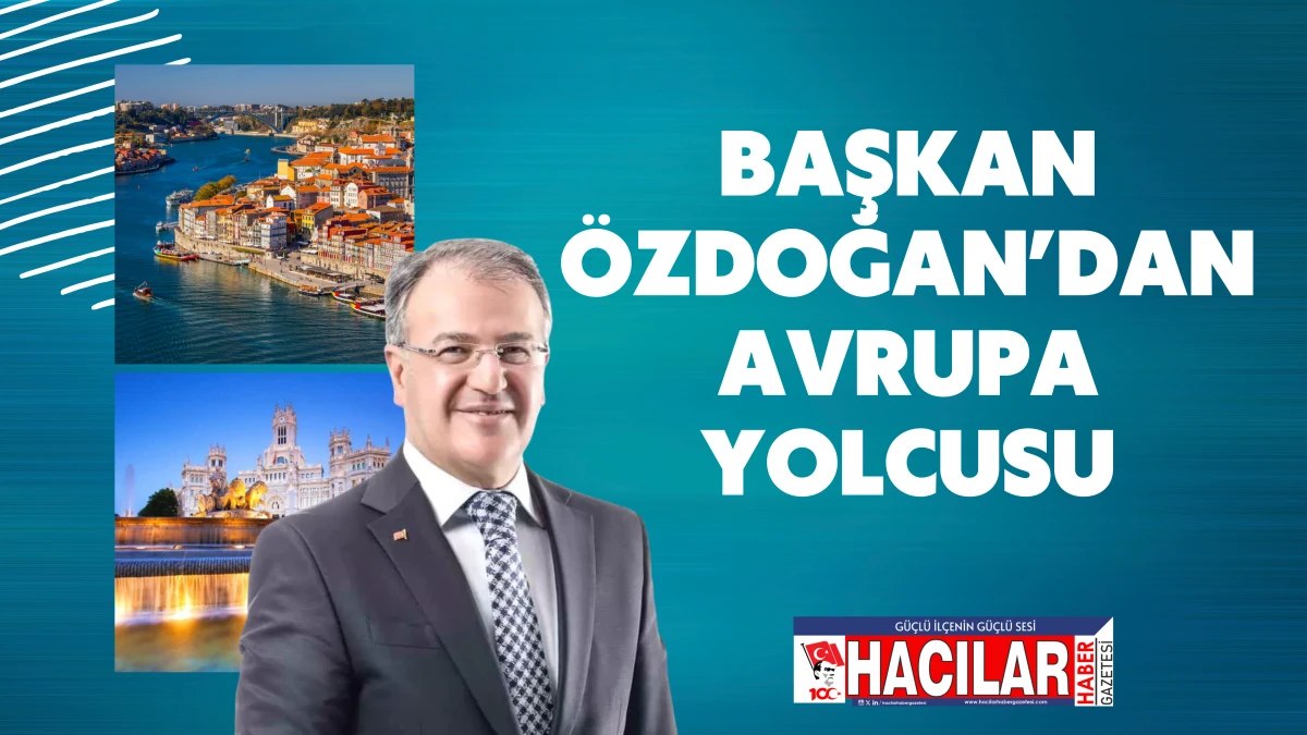 Başkan &Ouml;zdoğan Avrupa Yolcusu