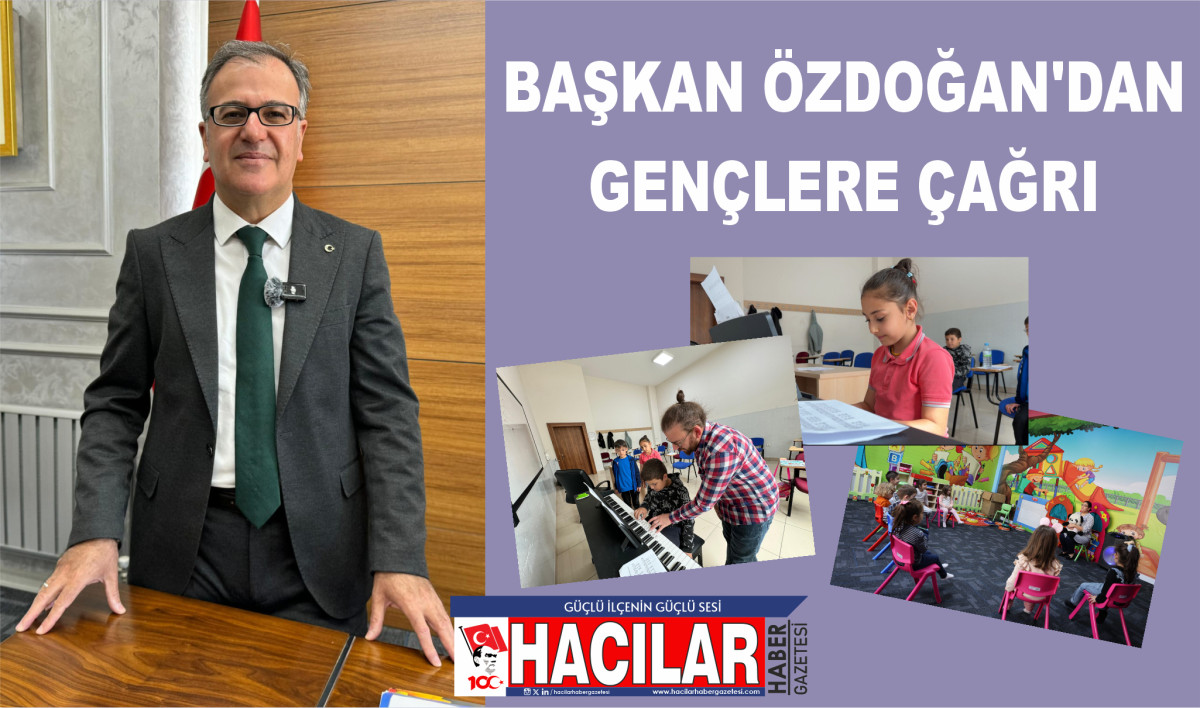 BAŞKAN ÖZDOĞAN'DAN GENÇLERE ÇAĞRI