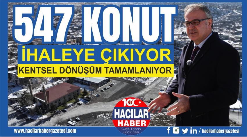 547 KONUT İHALEYE ÇIKIYOR  HACILAR’DA KENTSEL DÖNÜŞÜM TAMAMLANIYOR