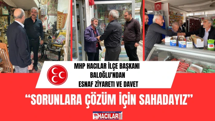 MHP Hacılar İlçe Başkanı Baloğlu'ndan Esnaf Ziyareti ve Davet: “Sorunlara Çözüm İçin Sahadayız”