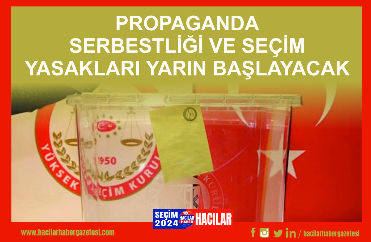 PROPAGANDA  SERBESTLİĞİ VE SEÇİM  YASAKLARI YARIN BAŞLAYACAK