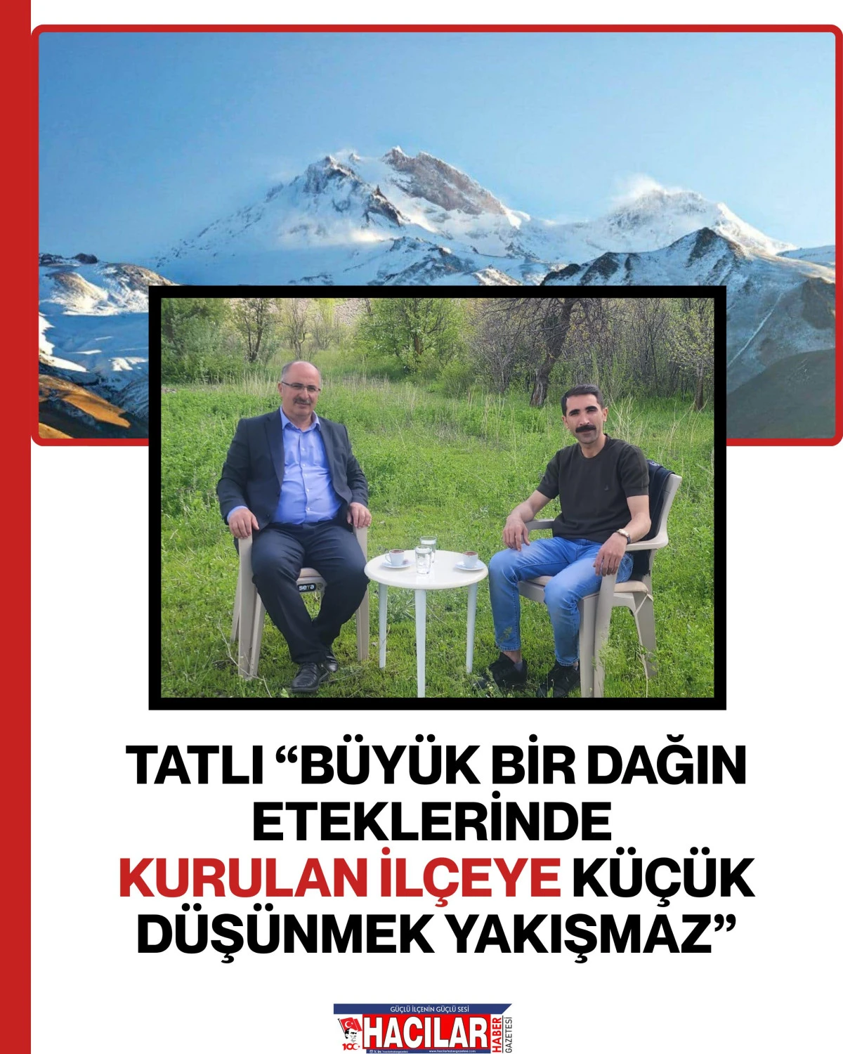 TATLI &ldquo;B&Uuml;Y&Uuml;K BİR DAĞIN ETEKLERİNDE KURULAN İL&Ccedil;EYE K&Uuml;&Ccedil;&Uuml;K D&Uuml;Ş&Uuml;NMEK YAKIŞMAZ&rdquo;